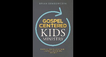 Gospel-Centered Kids Ministry