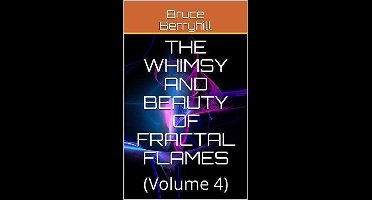 The Whimsy and Beauty of Fractal Flames