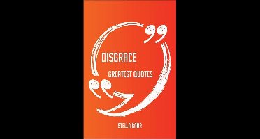 Disgrace Greatest Quotes - Quick, Short, Medium Or Long Quotes. Find The Perfect Disgrace Quotations For All Occasions - Spicing Up Letters, Speeches, And Everyday Conversations.