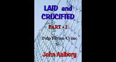 Laid & Crucified: Part-2