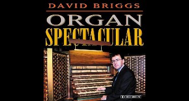 Organ Spectacular - Walton, Faure, et al / David Briggs