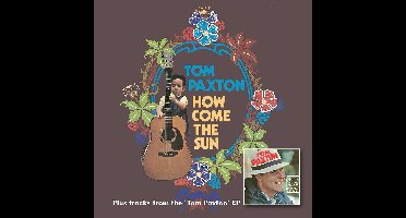 How Come The Sun + Bonus Tracks From The Tom Paxton EP