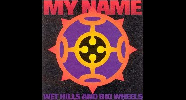 My Name - Wet Hills And Big Wheels (CD)