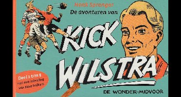 (st)reeks 1 - De avonturen van Kick Wilstra, de wonder-midvoor deel 1 t/m 9