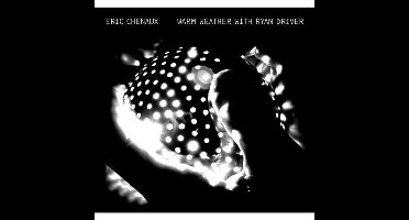 Eric Chenaux - Warm Weather With Ryan Driver (LP)