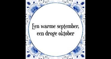 Tegeltje met Spreuk (Tegeltjeswijsheid): Een warme september, een droge oktober + Kado verpakking & Plakhanger