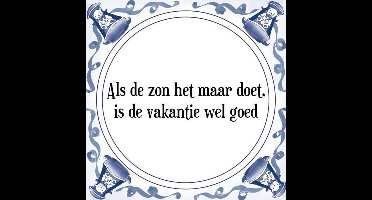 Tegeltje met Spreuk (Tegeltjeswijsheid): Als de zon het maar doet, is de vakantie wel goed + Kado verpakking & Plakhanger