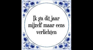 Tegeltje met Spreuk (Tegeltjeswijsheid): Ik ga dit jaar mijzelf maar eens verlichten + Kado verpakking & Plakhanger