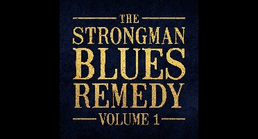 The Strongman Blues Remedy, Vol. 1