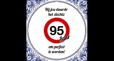 Verjaardag Tegeltje met Spreuk (95 jaar: bij jou duurde het slechts 95 jaar om perfect te worden + cadeau verpakking & plakhanger