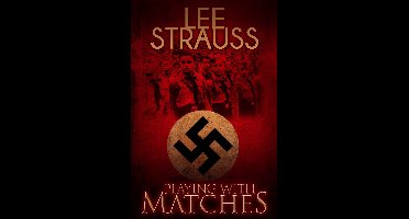 a WW2 story - Playing with Matches