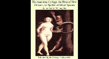 The American Cyclops, the Hero of New Orleans and Spoiler of Silver Spoons