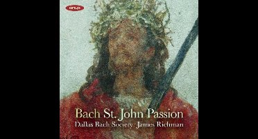 James Richman & Dallas Bach Society - J.S. Bach: St John Passion, Bwv 245 (2 CD)
