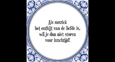 Tegeltje met Spreuk (Tegeltjeswijsheid): Als muziek het ontbijt van de liefde is, wil je dan niet storen voor lunchtijd! + Kado verpakking & Plakhanger