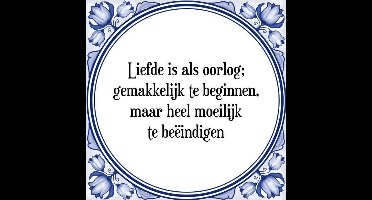 Tegeltje met Spreuk (Tegeltjeswijsheid): Liefde is als oorlog; gemakkelijk te beginnen, maar heel moeilijk te be�indigen + Kado verpakking & Plakhanger