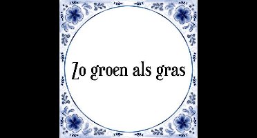 Tegeltje met Spreuk (Tegeltjeswijsheid): Zo groen als gras + Kado verpakking & Plakhanger