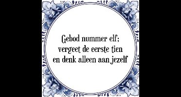 Tegeltje met Spreuk (Tegeltjeswijsheid): Gebod nummer elf; vergeet de eerste tien en denk alleen aan jezelf + Kado verpakking & Plakhanger