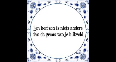 Tegeltje met Spreuk (Tegeltjeswijsheid): Een horizon is niets anders dan de grens van je blikveld + Kado verpakking & Plakhanger