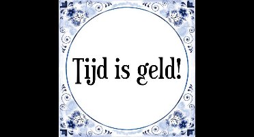 Tegeltje met Spreuk (Tegeltjeswijsheid): Tijd is geld! + Kado verpakking & Plakhanger