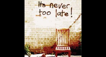Its Never Too Late!