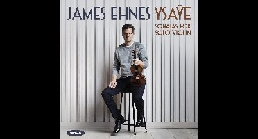 James Ehnes - Ysaÿe: Sonatas for Solo Violin, Op.27 (CD)