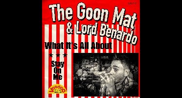 The Goon Mat & Lord Benardo - What It's All About/Stay On Me (7" Single)