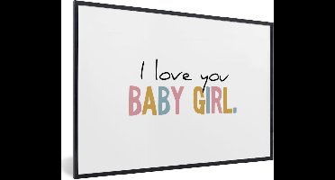Fotolijst incl. Poster - Dochter - I Love You Baby Girl - Meisje - Quotes - Regenboog - Spreuken - 60x40 cm - Posterlijst