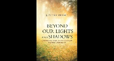 Beyond Our Lights and Shadows