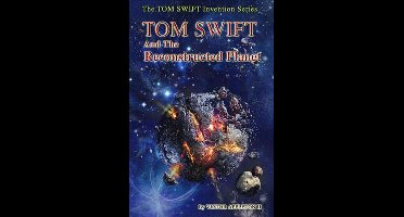 TOM SWIFT and the Reconstructed Planet