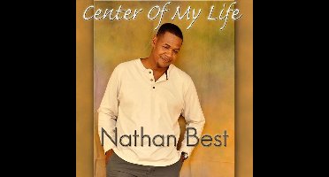 Nathan Best - Center Of My Life (CD)
