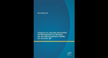 Integrität als aktueller Bestandteil von Management am Beispiel des Korruptionsskandals (2006) der Siemens AG