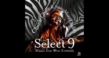 Challe, Claude / Challe, Jean-marc - Select 9: Music For Our Friends (fra)