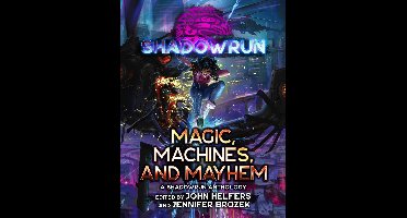 Shadowrun Anthology - Shadowrun: Magic, Machines, and Mayhem