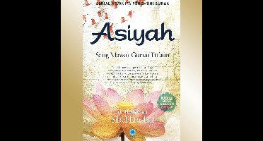 Asiyah: Sang Mawar Gurun Fir'aun
