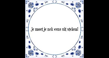 Tegeltje met Spreuk (Tegeltjeswijsheid): Je moet je nek eens uitsteken! + Kado verpakking & Plakhanger
