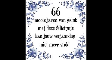 Verjaardag Tegeltje met Spreuk (66 jaar: 66 mooie jaren van geluk, met deze felicitatie kan jouw verjaardag niet meer stuk! + cadeau verpakking & plakhanger