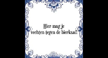 Tegeltje met Spreuk (Tegeltjeswijsheid): Hier mag je vechten tegen de bierkaai! + Kado verpakking & Plakhanger