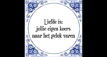 Tegeltje met Spreuk (Tegeltjeswijsheid): Liefde is; jullie eigen koers naar het geluk varen + Kado verpakking & Plakhanger