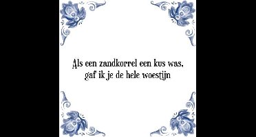 Tegeltje met Spreuk (Tegeltjeswijsheid): Als een zandkorrel een kus was, gaf ik je de hele woestijn + Kado verpakking & Plakhanger