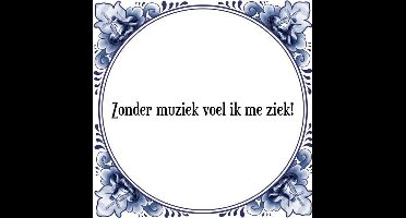 Tegeltje met Spreuk (Tegeltjeswijsheid): Zonder muziek voel ik me ziek! + Kado verpakking & Plakhanger