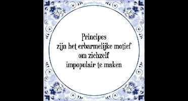 Tegeltje met Spreuk (Tegeltjeswijsheid): Principes zijn het erbarmelijke motief om zichzelf impopulair te maken + Kado verpakking & Plakhanger