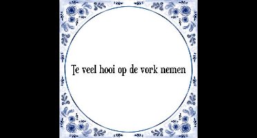 Tegeltje met Spreuk (Tegeltjeswijsheid): Te veel hooi op de vork nemen + Kado verpakking & Plakhanger