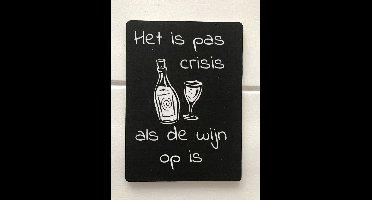 Tekstbord wijn crisis - het is pas crisis als de wijn op is- humor tekstbord wijn- wijnen wijnen- cadeau tip vriendin - cadeau tip sinterklaas- cadeau tip kerst