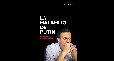 La malamiko de Putin. Aleksej Navalnij kaj liaj apogantoj. (Esperanto)