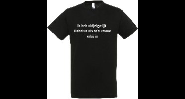 Ik heb altijd gelijk. Behalve als m’n vrouw erbij is T-shirt - cadeau - Zwart - Grappige T-shirts - DrogeHumor - Maat M