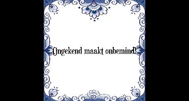 Tegeltje met Spreuk (Tegeltjeswijsheid): Ongekend maakt onbemind! + Kado verpakking & Plakhanger