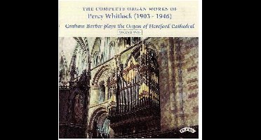 Complete Organ Works Of Percy Whitlock - Vol 2 - The Organ Of Hereford Cathedral