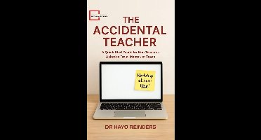 The Accidental Teacher. A Quick-Start Guide for Non-Teachers Asked to Train, Mentor, or Teach