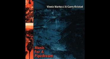 Vinnie Martucci & Garry Kvistad - Music For A Pipedream (CD)