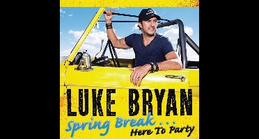 Luke Bryan - Spring Break... Here to Party